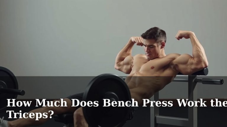 How Much Does Bench Press Work the Triceps?