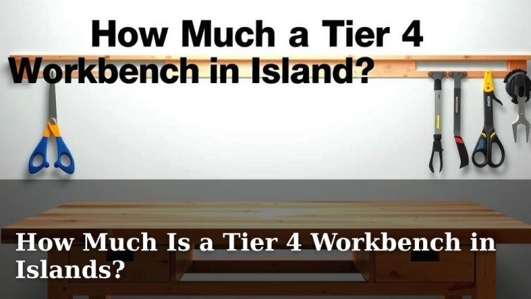 How Much Is a Tier 4 Workbench in Islands?